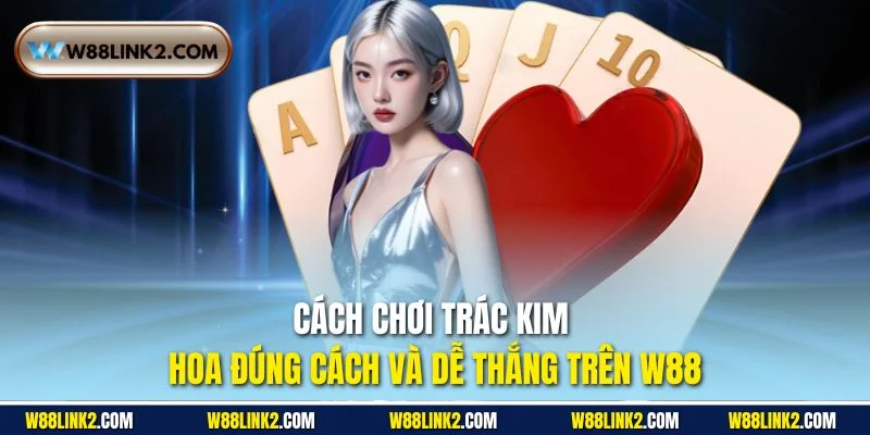 Cách chơi trác kim hoa