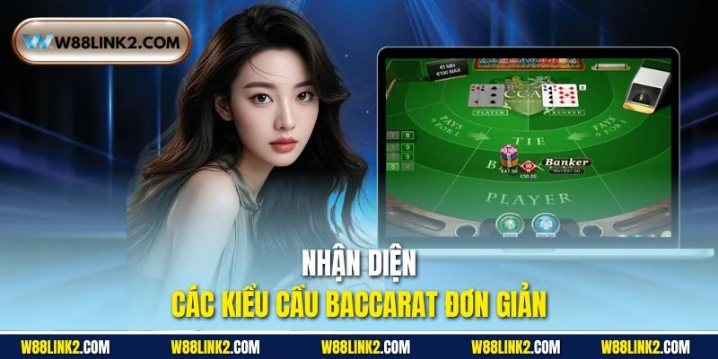 Nhận diện các kiểu cầu baccarat đơn giản